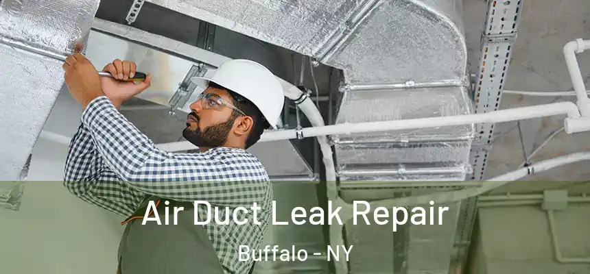 Air Duct Leak Repair Buffalo - NY