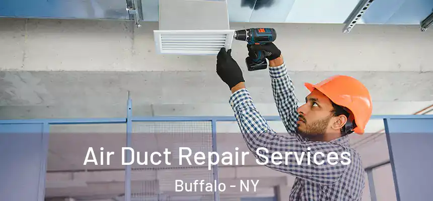 Air Duct Repair Services Buffalo - NY