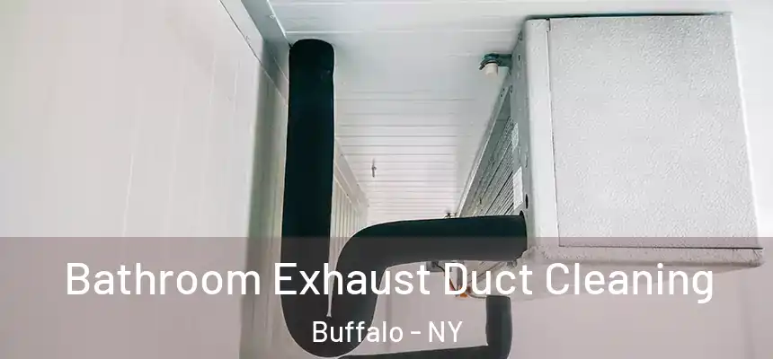 Bathroom Exhaust Duct Cleaning Buffalo - NY