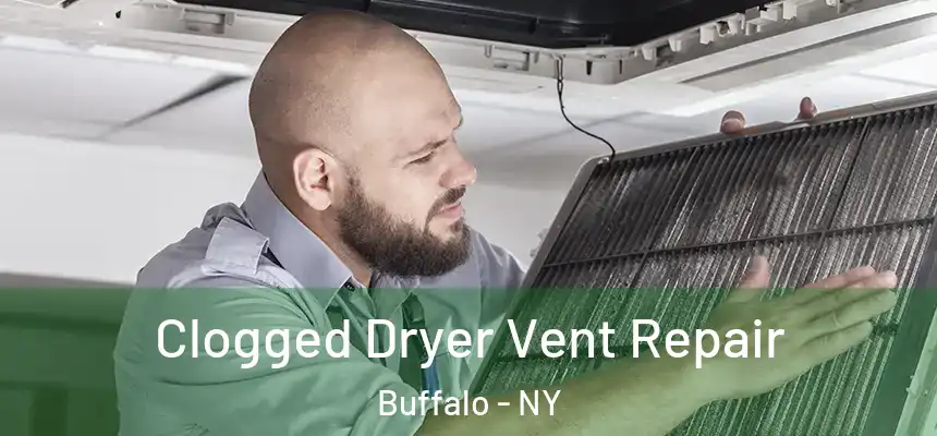 Clogged Dryer Vent Repair Buffalo - NY