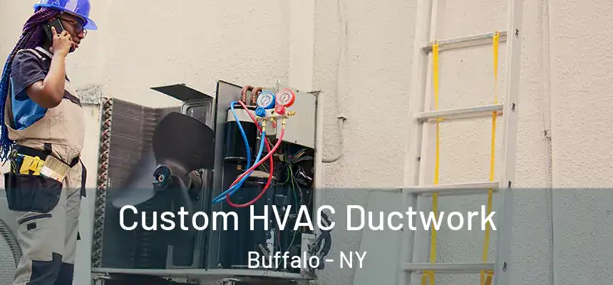 Custom HVAC Ductwork Buffalo - NY