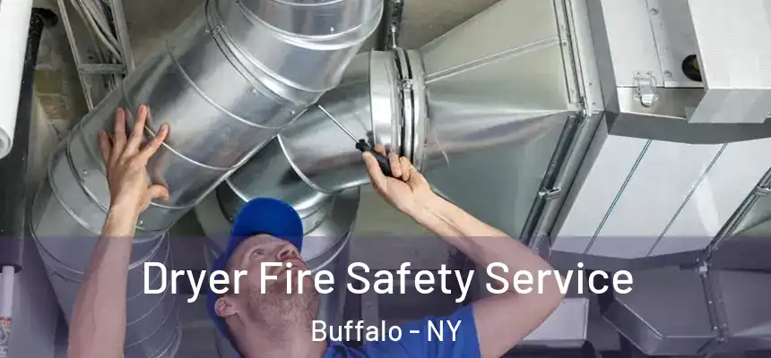 Dryer Fire Safety Service Buffalo - NY