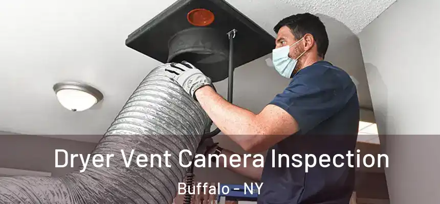 Dryer Vent Camera Inspection Buffalo - NY