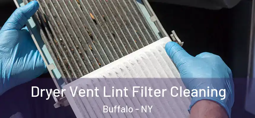 Dryer Vent Lint Filter Cleaning Buffalo - NY