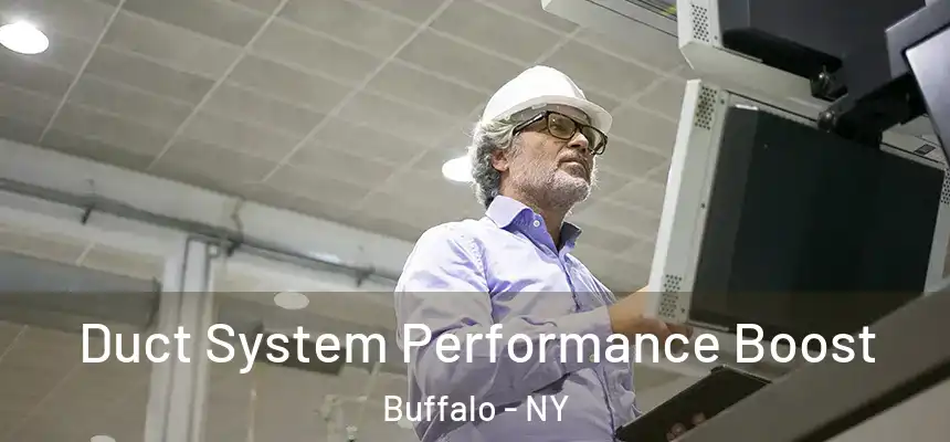 Duct System Performance Boost Buffalo - NY