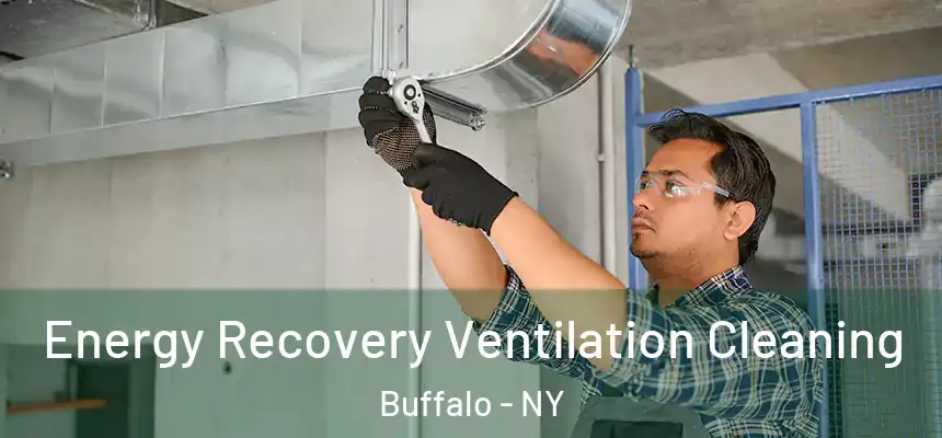 Energy Recovery Ventilation Cleaning Buffalo - NY