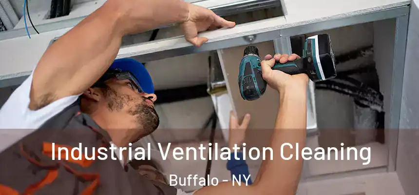 Industrial Ventilation Cleaning Buffalo - NY