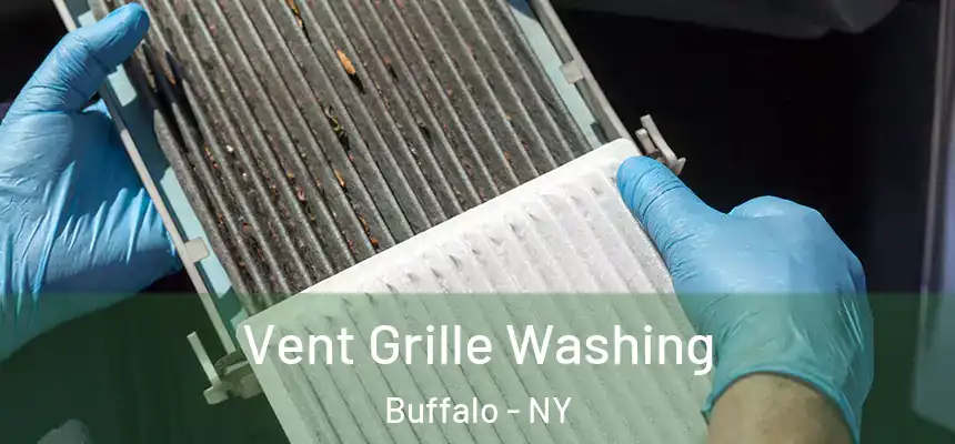 Vent Grille Washing Buffalo - NY