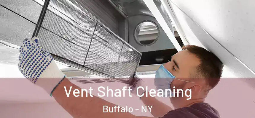 Vent Shaft Cleaning Buffalo - NY