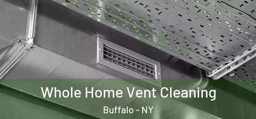 Whole Home Vent Cleaning Buffalo - NY
